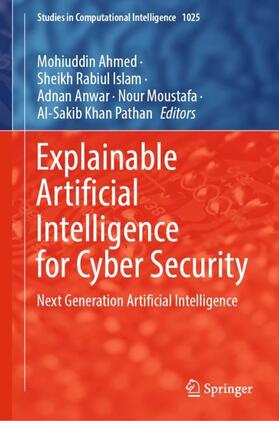 Ahmed / Islam / Pathan |  Explainable Artificial Intelligence for Cyber Security | Buch |  Sack Fachmedien