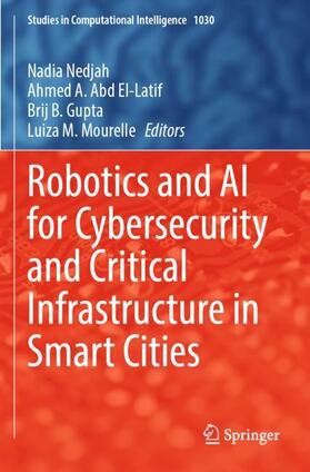 Nedjah / Mourelle / Abd El-Latif |  Robotics and AI for Cybersecurity and Critical Infrastructure in Smart Cities | Buch |  Sack Fachmedien