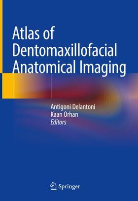Orhan / Delantoni |  Atlas of Dentomaxillofacial Anatomical Imaging | Buch |  Sack Fachmedien