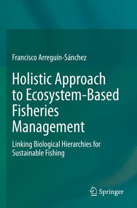 Arreguín-Sánchez |  Holistic Approach to Ecosystem-Based Fisheries Management | Buch |  Sack Fachmedien