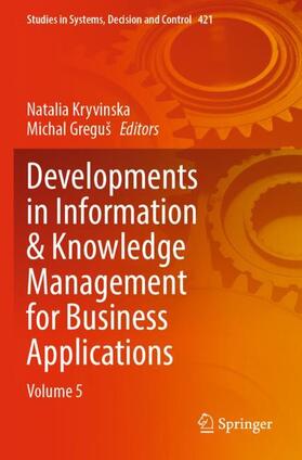 Greguš / Kryvinska |  Developments in Information & Knowledge Management for Business Applications | Buch |  Sack Fachmedien