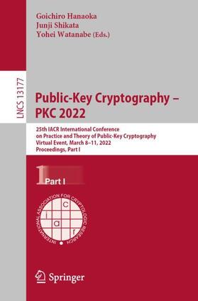 Hanaoka / Watanabe / Shikata |  Public-Key Cryptography ¿ PKC 2022 | Buch |  Sack Fachmedien