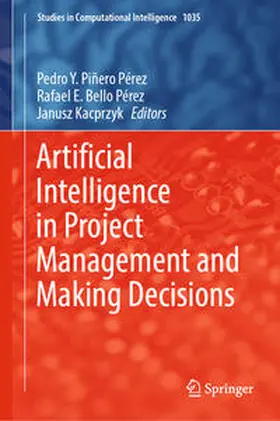 Piñero Pérez / Bello Pérez / Kacprzyk | Artificial Intelligence in Project Management and Making Decisions | E-Book | sack.de