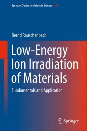 Rauschenbach |  Low-Energy Ion Irradiation of Materials | Buch |  Sack Fachmedien