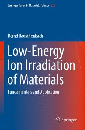 Rauschenbach |  Low-Energy Ion Irradiation of Materials | Buch |  Sack Fachmedien