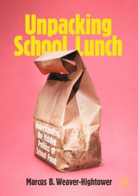 Weaver-Hightower |  Unpacking School Lunch | Buch |  Sack Fachmedien