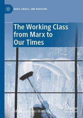 Mattos |  The Working Class from Marx to Our Times | Buch |  Sack Fachmedien