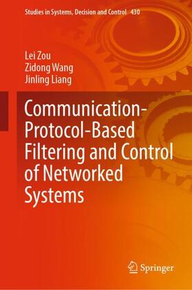 Zou / Liang / Wang |  Communication-Protocol-Based Filtering and Control of Networked Systems | Buch |  Sack Fachmedien