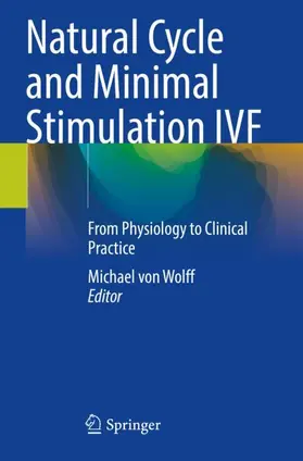 von Wolff |  Natural Cycle and Minimal Stimulation IVF | Buch |  Sack Fachmedien