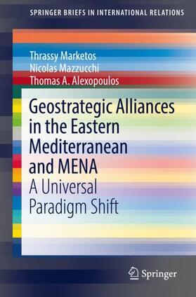 Marketos / Alexopoulos / Mazzucchi |  Geostrategic Alliances in the Eastern Mediterranean and MENA | Buch |  Sack Fachmedien