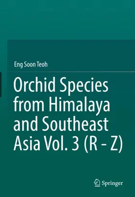 Teoh |  Orchid Species from Himalaya and Southeast Asia Vol. 3 (R - Z) | Buch |  Sack Fachmedien