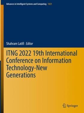 Latifi |  ITNG 2022 19th International Conference on Information Technology-New Generations | Buch |  Sack Fachmedien