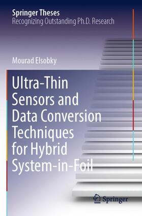 Elsobky |  Ultra-Thin Sensors and Data Conversion Techniques for Hybrid System-in-Foil | Buch |  Sack Fachmedien