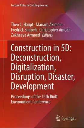 Haupt / Akinlolu / Simpeh |  Construction in 5D: Deconstruction, Digitalization, Disruption, Disaster, Development | eBook | Sack Fachmedien