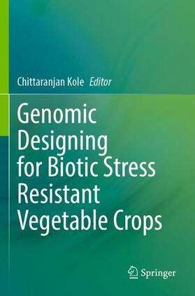 Kole |  Genomic Designing for Biotic Stress Resistant Vegetable Crops | Buch |  Sack Fachmedien