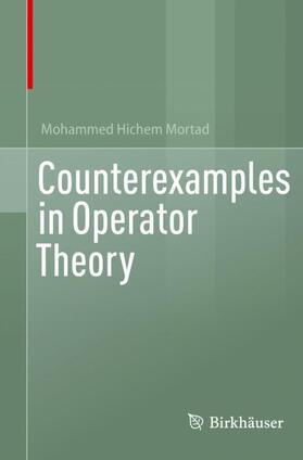 Mortad |  Counterexamples in Operator Theory | Buch |  Sack Fachmedien