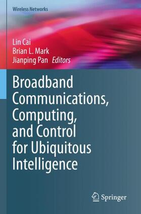 Cai / Pan / Mark |  Broadband Communications, Computing, and Control for Ubiquitous Intelligence | Buch |  Sack Fachmedien