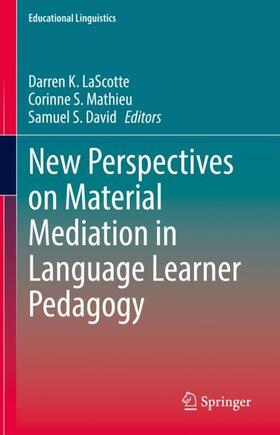 LaScotte / David / Mathieu |  New Perspectives on Material Mediation in Language Learner Pedagogy | Buch |  Sack Fachmedien