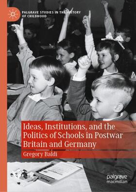 Baldi |  Ideas, Institutions, and the Politics of Schools in Postwar Britain and Germany | Buch |  Sack Fachmedien