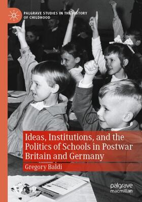 Baldi |  Ideas, Institutions, and the Politics of Schools in Postwar Britain and Germany | Buch |  Sack Fachmedien