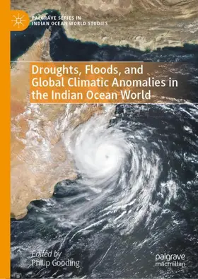 Gooding |  Droughts, Floods, and Global Climatic Anomalies in the Indian Ocean World | Buch |  Sack Fachmedien