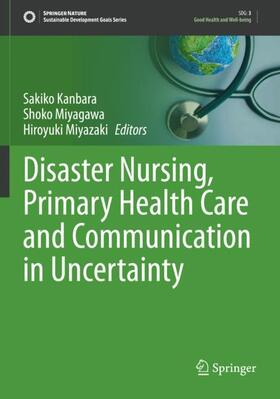 Kanbara / Miyazaki / Miyagawa |  Disaster Nursing, Primary Health Care and Communication in Uncertainty | Buch |  Sack Fachmedien