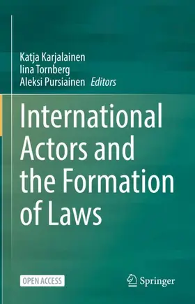 Karjalainen / Pursiainen / Tornberg |  International Actors and the Formation of Laws | Buch |  Sack Fachmedien