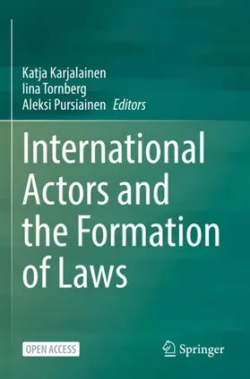 Karjalainen / Pursiainen / Tornberg |  International Actors and the Formation of Laws | Buch |  Sack Fachmedien