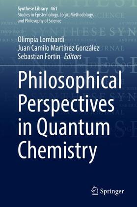 Lombardi / Fortin / Martínez González | Philosophical Perspectives in Quantum Chemistry | Buch | 978-3-030-98372-7 | sack.de