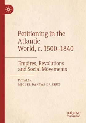 da Cruz |  Petitioning in the Atlantic World, c. 1500¿1840 | Buch |  Sack Fachmedien