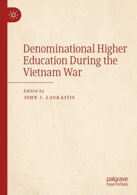 Laukaitis |  Denominational Higher Education During the Vietnam War | Buch |  Sack Fachmedien