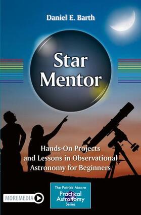 Barth |  Star Mentor: Hands-On Projects and Lessons in Observational Astronomy for Beginners | Buch |  Sack Fachmedien