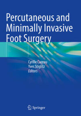 Stiglitz / Cazeau |  Percutaneous and Minimally Invasive Foot Surgery | Buch |  Sack Fachmedien