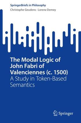 Demey / Geudens |  The Modal Logic of John Fabri of Valenciennes (c. 1500) | Buch |  Sack Fachmedien