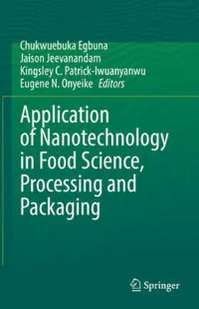 Egbuna / Jeevanandam / C. Patrick-Iwuanyanwu |  Application of Nanotechnology in Food Science, Processing and Packaging | eBook | Sack Fachmedien