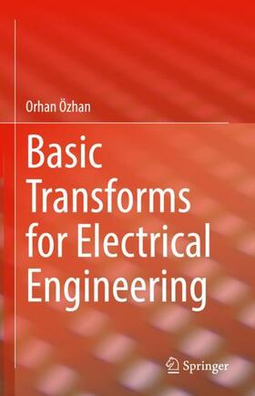 Özhan |  Basic Transforms for Electrical Engineering | Buch |  Sack Fachmedien