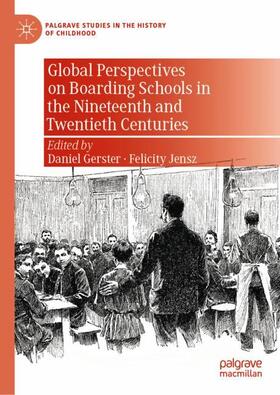 Jensz / Gerster |  Global Perspectives on Boarding Schools in the Nineteenth and Twentieth Centuries | Buch |  Sack Fachmedien