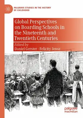 Jensz / Gerster |  Global Perspectives on Boarding Schools in the Nineteenth and Twentieth Centuries | Buch |  Sack Fachmedien