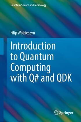 Wojcieszyn |  Introduction to Quantum Computing with Q# and QDK | Buch |  Sack Fachmedien