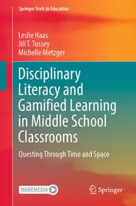 Haas / Tussey / Metzger |  Disciplinary Literacy and Gamified Learning in Middle School Classrooms | eBook | Sack Fachmedien