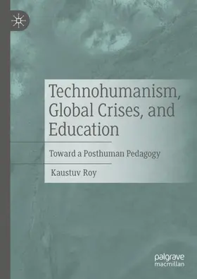 Roy |  Technohumanism, Global Crises, and Education | Buch |  Sack Fachmedien