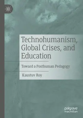 Roy |  Technohumanism, Global Crises, and Education | Buch |  Sack Fachmedien