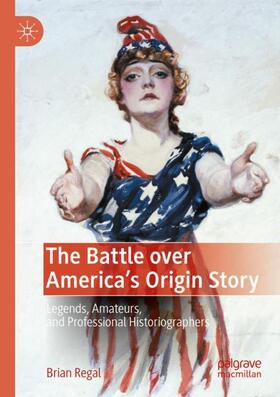 Regal |  The Battle over America's Origin Story | Buch |  Sack Fachmedien