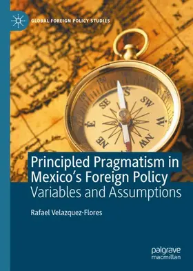 Velazquez-Flores |  Principled Pragmatism in Mexico's Foreign Policy | Buch |  Sack Fachmedien