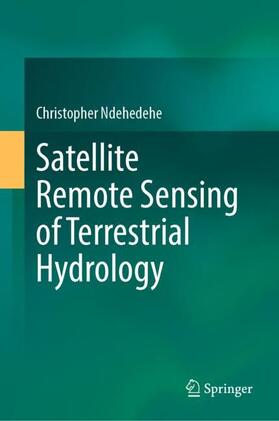 Ndehedehe |  Satellite Remote Sensing of Terrestrial Hydrology | Buch |  Sack Fachmedien