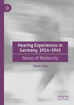 Jean |  Hearing Experiences in Germany, 1914¿1945 | Buch |  Sack Fachmedien