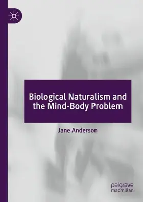 Anderson |  Biological Naturalism and the Mind-Body Problem | Buch |  Sack Fachmedien