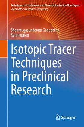 Ganapathy-Kanniappan |  Isotopic Tracer Techniques in Preclinical Research | Buch |  Sack Fachmedien