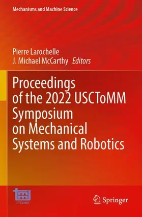 McCarthy / Larochelle |  Proceedings of the 2022 USCToMM Symposium on Mechanical Systems and Robotics | Buch |  Sack Fachmedien