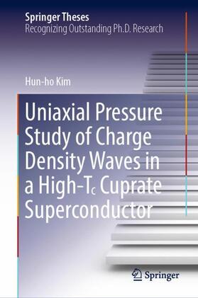 Kim |  Uniaxial Pressure Study of Charge Density Waves in a High-T¿ Cuprate Superconductor | Buch |  Sack Fachmedien